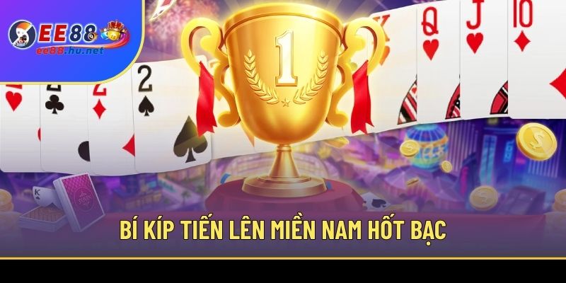 Bí kíp Tiến Lên Miền Nam hốt bạc