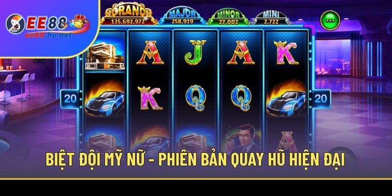 Biệt Đội Mỹ Nữ - Phiên bản quay hũ hiện đại