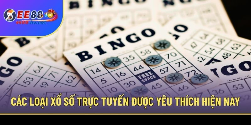 Các loại xổ số trực tuyến được yêu thích hiện nay