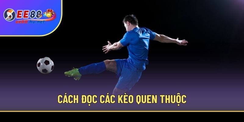 Cách đọc các kèo quen thuộc