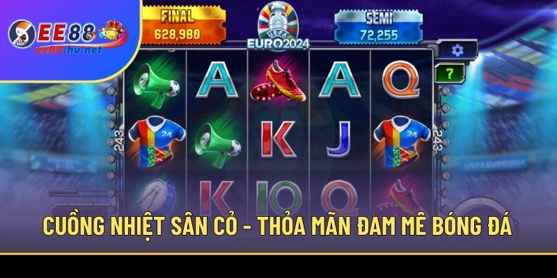 Nổ hũ Cuồng Nhiệt Sân Cỏ EE88 1 Cuồng Nhiệt Sân Cỏ - Thỏa mãn đam mê bóng đá với vòng quay nổ hũ