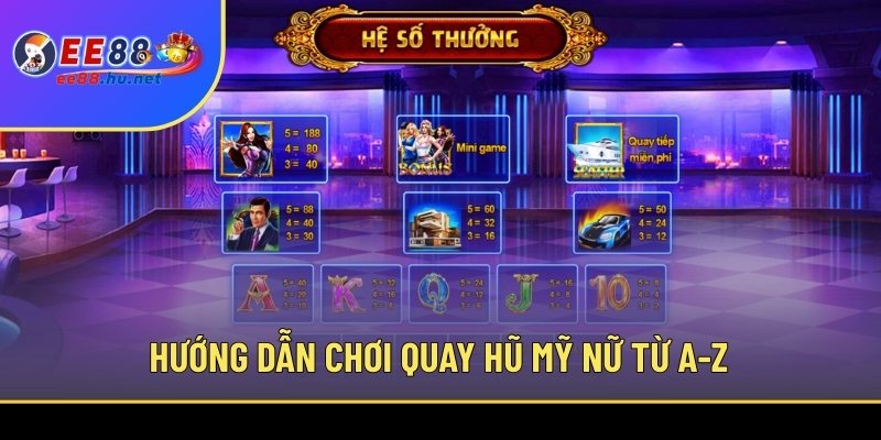 Hướng dẫn chơi quay hũ Mỹ Nữ từ A-Z