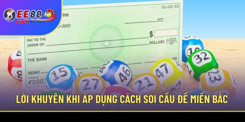 Lời khuyên khi áp dụng cách soi cầu đề miền Bắc