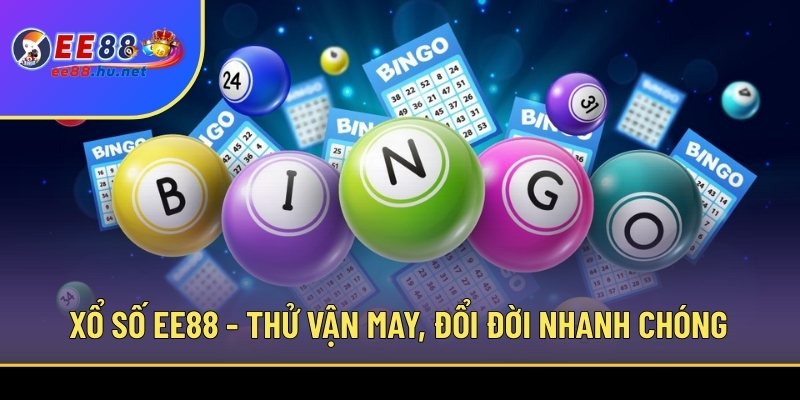 Xổ số EE88 - Thử vận may, đổi đời nhanh chóng